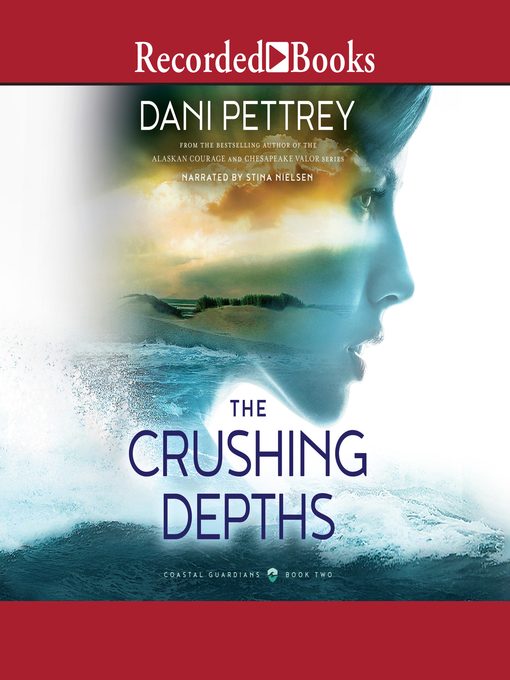 Title details for The Crushing Depths by Dani Pettrey - Wait list